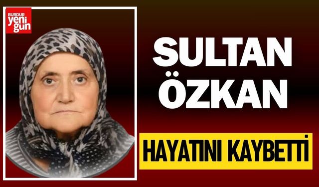 Sultan Özkan Hayatını Kaybetti