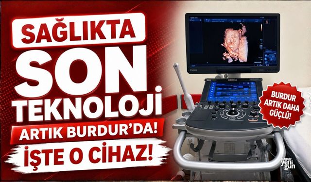 Sağlıkta Son Teknoloji Artık Burdur’da!