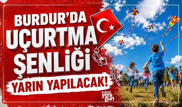 Burdur'da Uçurtma Şenliği Yarın Yapılacak!