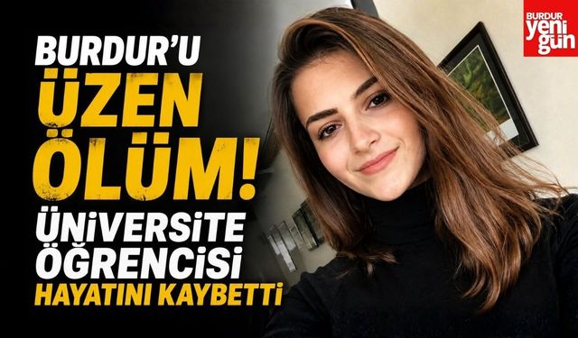 Burdur'u Üzen Ölüm! Üniversite Öğrencisi Hayatını Kaybetti