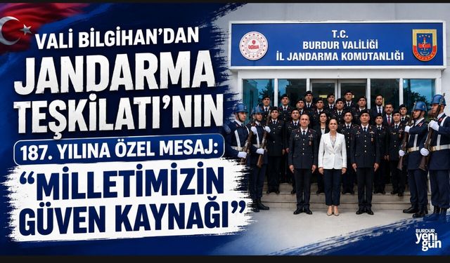 VALİ BİLGİHAN’DAN JANDARMA TEŞKİLATI’NIN 187. YILINA ÖZEL MESAJ: "MİLLETİMİZİN GÜVEN KAYNAĞI"