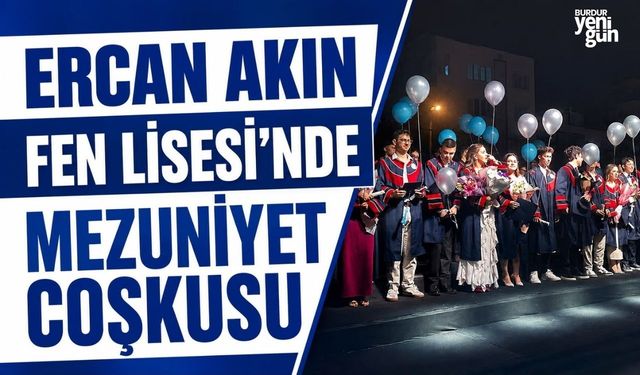Ercan Akın Fen Lisesi’nde mezuniyet coşkusu