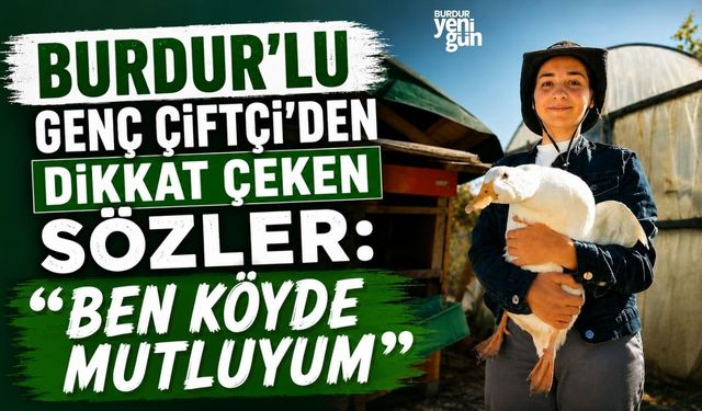 Burdur'lu Genç Çiftçi'den Dikkat Çeken Sözler: "Ben Köyde Mutluyum"