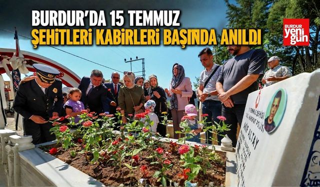 Burdur'da 15 Temmuz Şehitleri Kabirleri Başında Anıldı