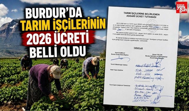 Burdur'da Tarım İşçilerinin 2026 Ücreti Belli Oldu