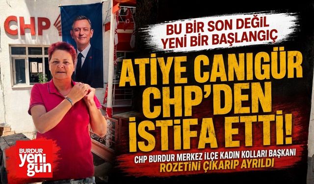 CHP Burdur’da Bir İstifa Daha! Kadın Kolları Başkanı Atiye Canıgür Partiden Ayrıldı