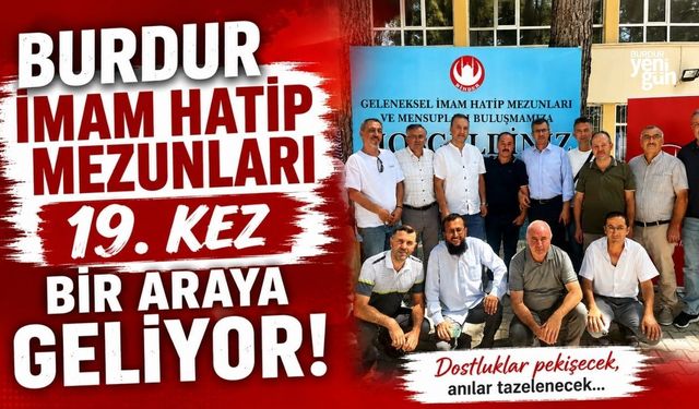 Burdur İmam Hatip mezunları 19. kez bir araya geliyor