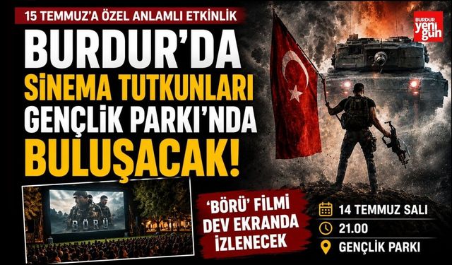 Burdur Belediyesi'nden 15 Temmuz'a Özel Açık Hava Sineması
