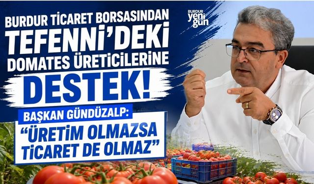 Burdur Ticaret Borsasından Tefenni'deki domates üreticilerine destek