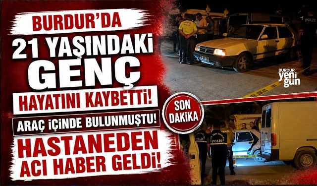 Burdur'da 21 Yaşındaki Genç Hayatını Kaybetti!