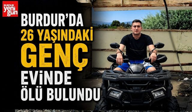 Burdur'da 26 Yaşındaki Genç Evinde Ölü Bulundu