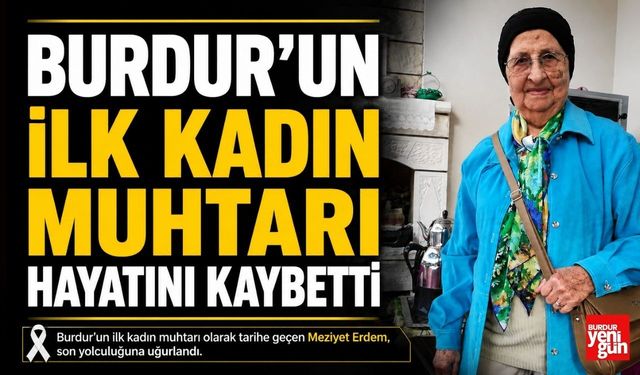 Burdur'un İlk Kadın Muhtarı Hayatını Kaybetti