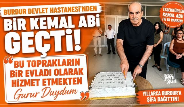 Burdur Devlet Hastanesi'nden bir Kemal Abi geçti