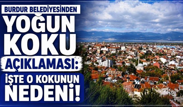 Burdur'da Belediyeden "Yoğun Koku" Açıklaması!
