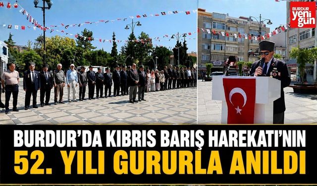 Burdur'da Kıbrıs Barış Harekatı'nın 52. Yılı Gururla Anıldı