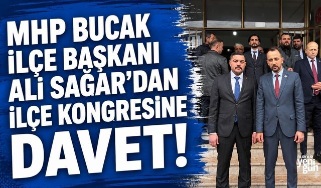MHP Bucak İlçe Başkanı Ali Sağar’dan İlçe Kongresine davet