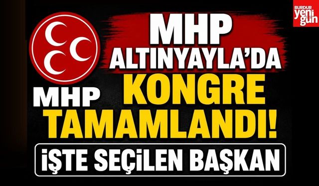 MHP Altınyayla İlçe Kongresi Tamamlandı: İşte Seçilen Başkan
