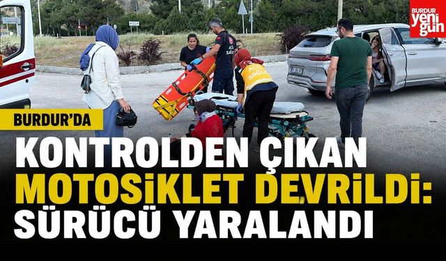 Burdur'da Motosiklet Devrildi: Sürücü Yaralandı