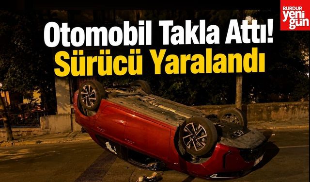 Otomobil Takla Attı! Sürücü Yaralandı
