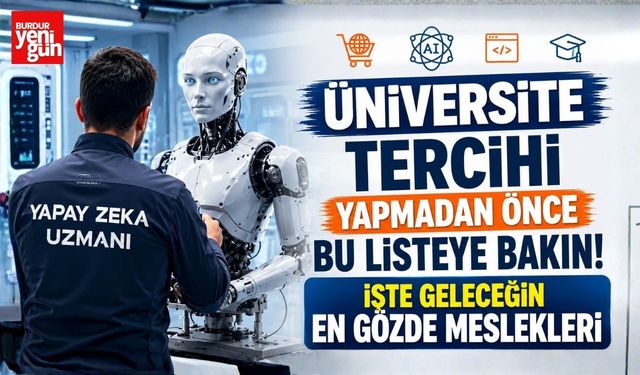 Üniversite Tercihi Yapmadan Önce Bu Listeye Bakın! İşte Geleceğin En Gözde Meslekleri
