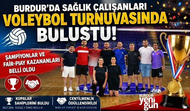 Burdur'da Sağlık Çalışanları Voleybol Turnuvasında Buluştu! Şampiyonlar ve Fair-Play Kazananları Belli Oldu