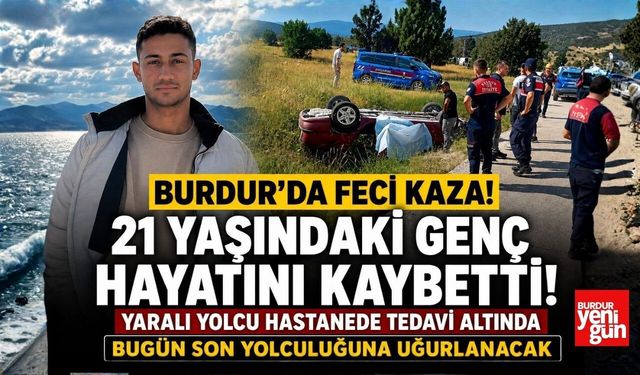 Burdur’da Kazada Hayatını Kaybeden 21 Yaşındaki Genç Son Yolculuğuna Uğurlanacak