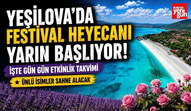 Yeşilova'da Festival Heyecanı Yarın Başlıyor! İşte Gün Gün Etkinlik Takvimi