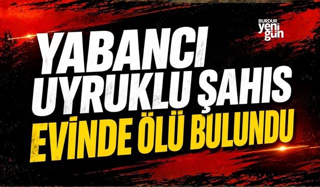 Yabancı Uyruklu Şahıs Evinde Ölü Bulundu
