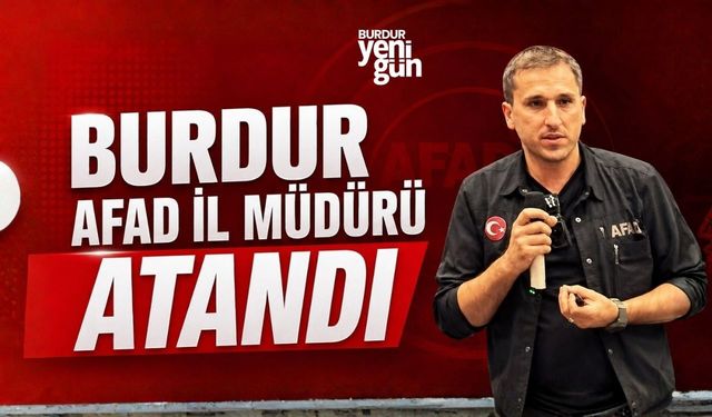 Burdur AFAD İl Müdürü Atandı