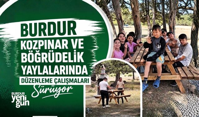 Burdur Kozpınar ve Böğrüdelik Yaylalarında Düzenleme Çalışmaları Sürüyor