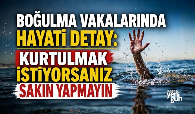 Boğulma vakalarında hayati detay: Kurtulmak istiyorsanız sakın yapmayın