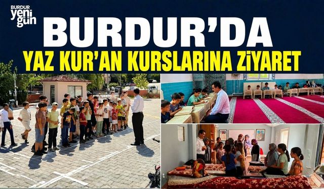 BURDUR'DA YAZ KUR'AN KURSLARINA ZİYARET