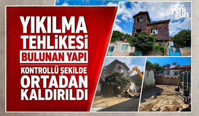 Yıkılma tehlikesi bulunan yapı kontrollü şekilde ortadan kaldırıldı