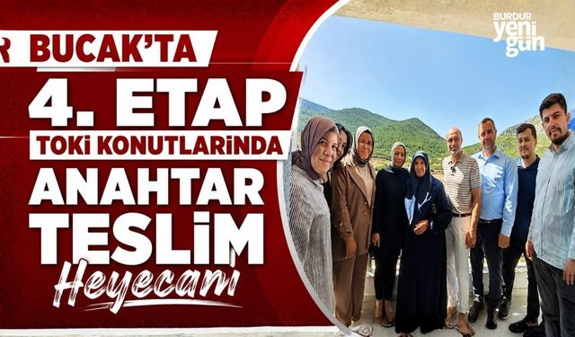 Bucak'ta 4. Etap TOKİ Konutlarında Anahtar Teslim Heyecanı