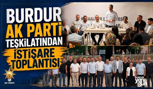 Burdur AK Parti'de Teşkilat istişare toplantıları