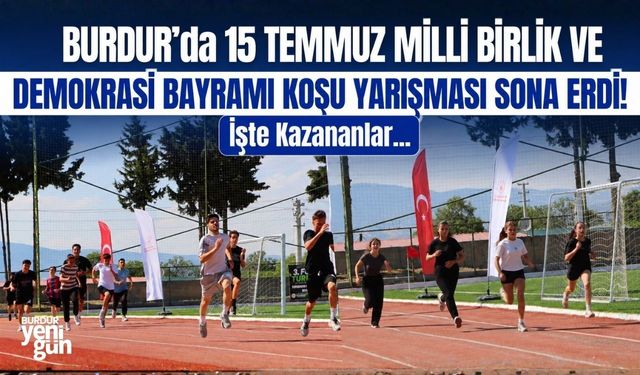 BURDUR'da 15 TEMMUZ MİLLİ BİRLİK VE DEMOKRASİ BAYRAMI KOŞU YARIŞMASI SONA ERDİ! İşte Kazananlar...