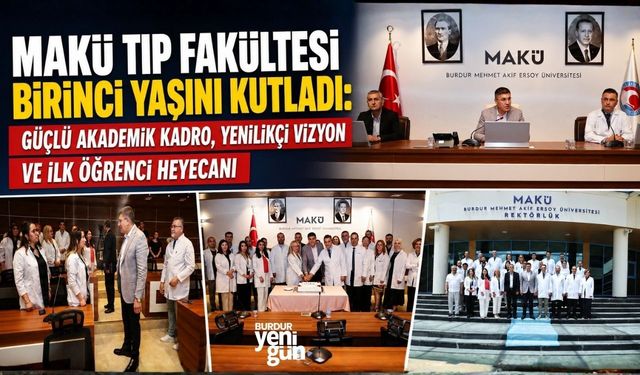 MAKÜ Tıp Fakültesi Birinci Yaşını Kutladı: Güçlü Akademik Kadro, Yenilikçi Vizyon ve İlk Öğrenci Heyecanı