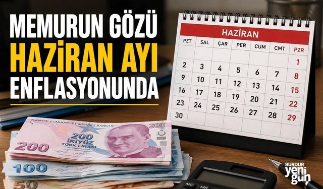 Memurun gözü haziran ayı enflasyonunda