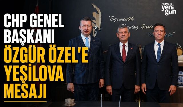 CHP Genel Başkanı Özgür Özel’e Yeşilova Mesajı