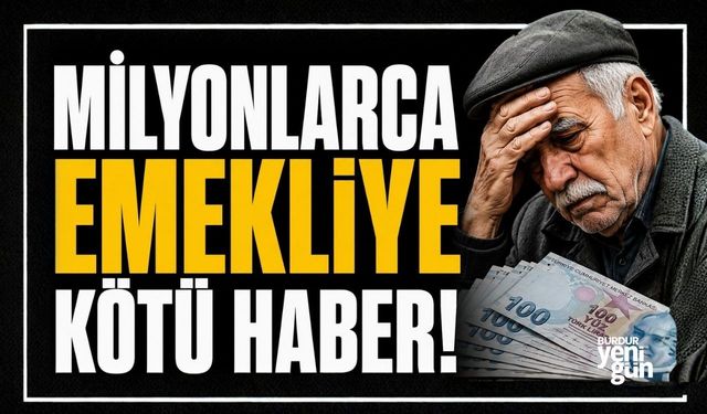 Milyonlarca emekliye kötü haber!