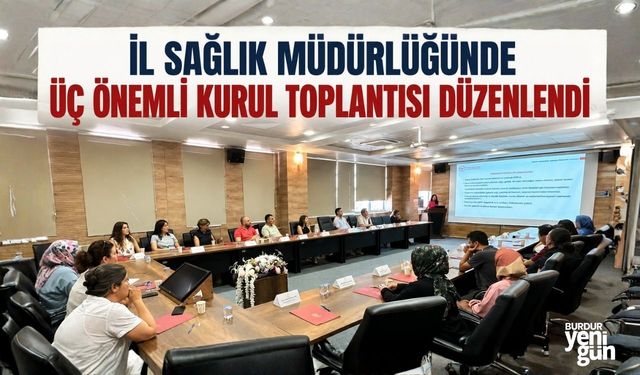 İl Sağlık Müdürlüğünde Üç Önemli Kurul Toplantısı Düzenlendi