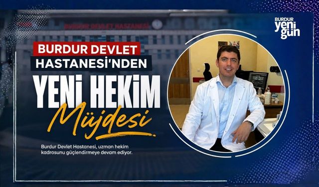Burdur Devlet Hastanesi’nden Yeni Hekim Müjdesi
