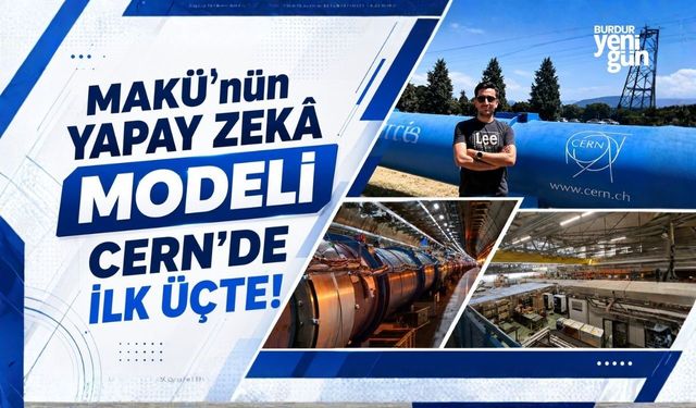 MAKÜ'nün yapay zekâ modeli CERN'de ilk üçte