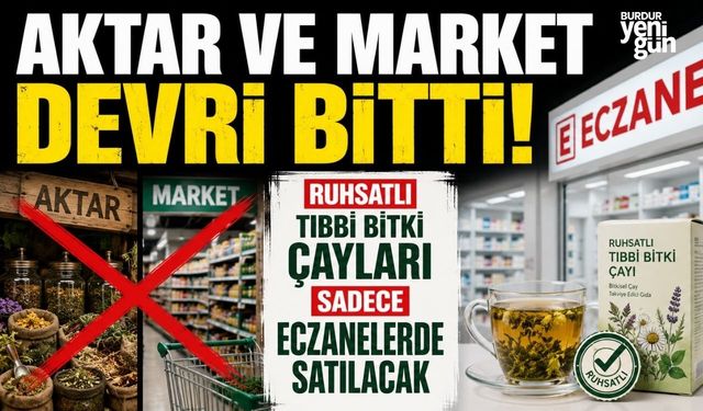 Aktar ve market devri bitti: Ruhsatlı tıbbi bitki çayları sadece eczanelerde satılacak