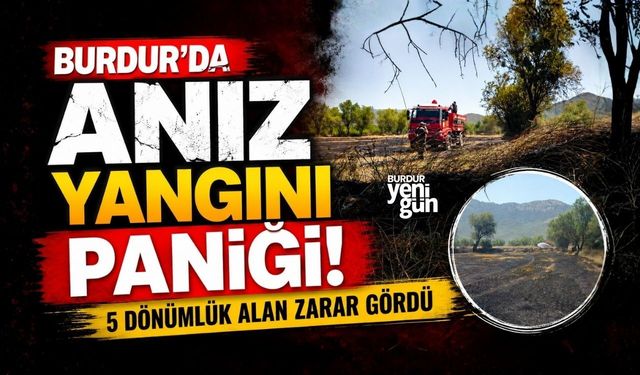 Burdur’da Anız Yangını Paniği! 5 Dönümlük Alan Zarar Gördü