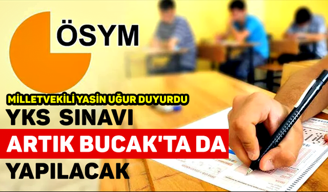 YKS Sınavı Artık Bucak'ta da Yapılacak