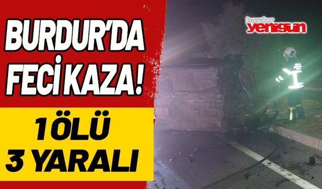 Burdur'da kaza! 1 ölü, 3 yaralı