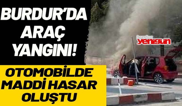 Burdur'da araç yangını!