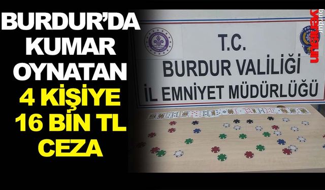  Burdur’da kumar oynayan 4 kişiye 16 bin 220 TL para cezası