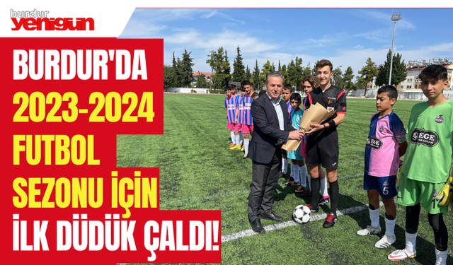 Burdur'da 2023-2024 Futbol Sezonu İçin İlk Düdük Çaldı!